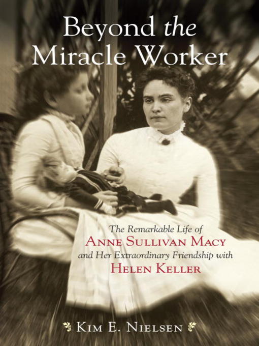 Title details for Beyond the Miracle Worker by Kim E. Nielsen - Available